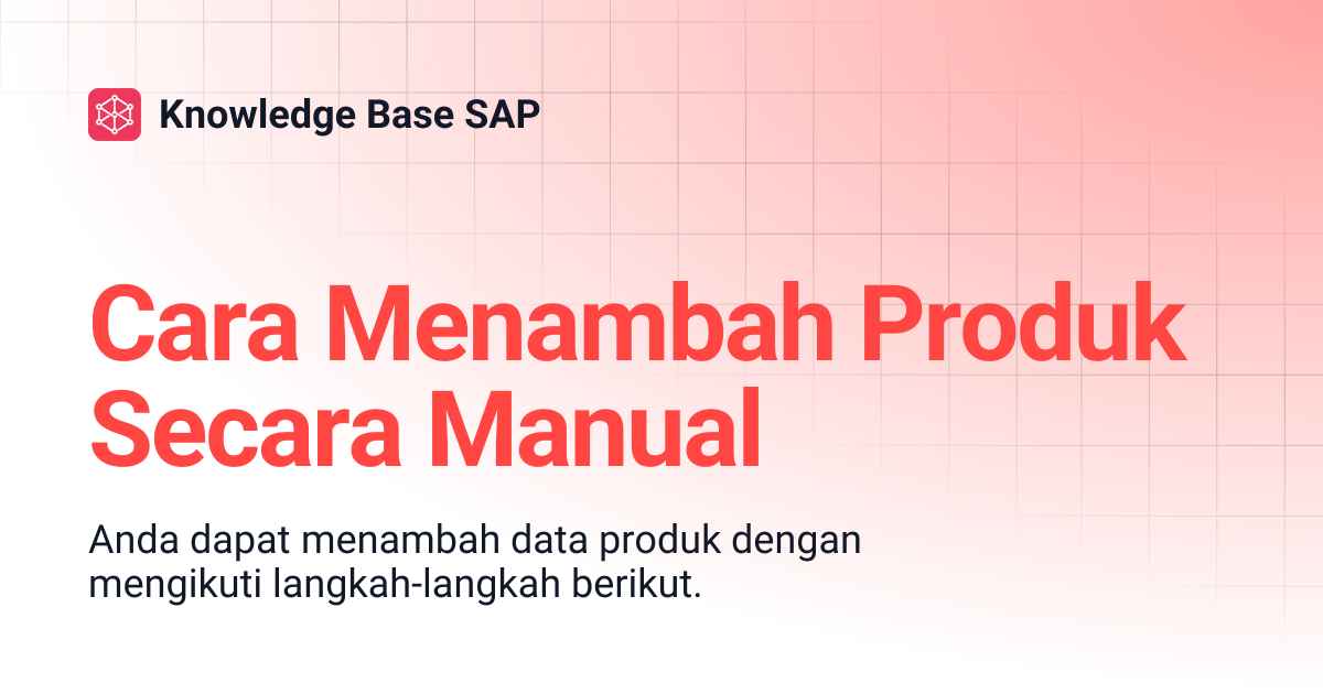 Cara Menambah Produk Secara Manual | Knowledge Base SAP
