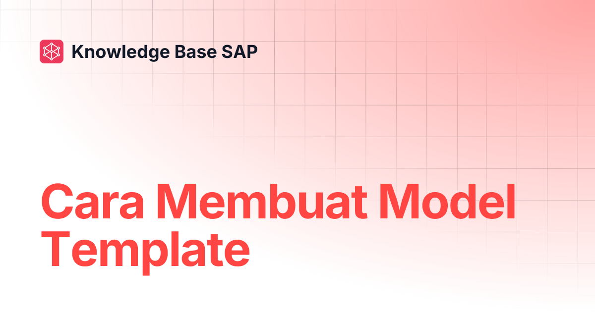 Cara Membuat Model Template | Knowledge Base SAP