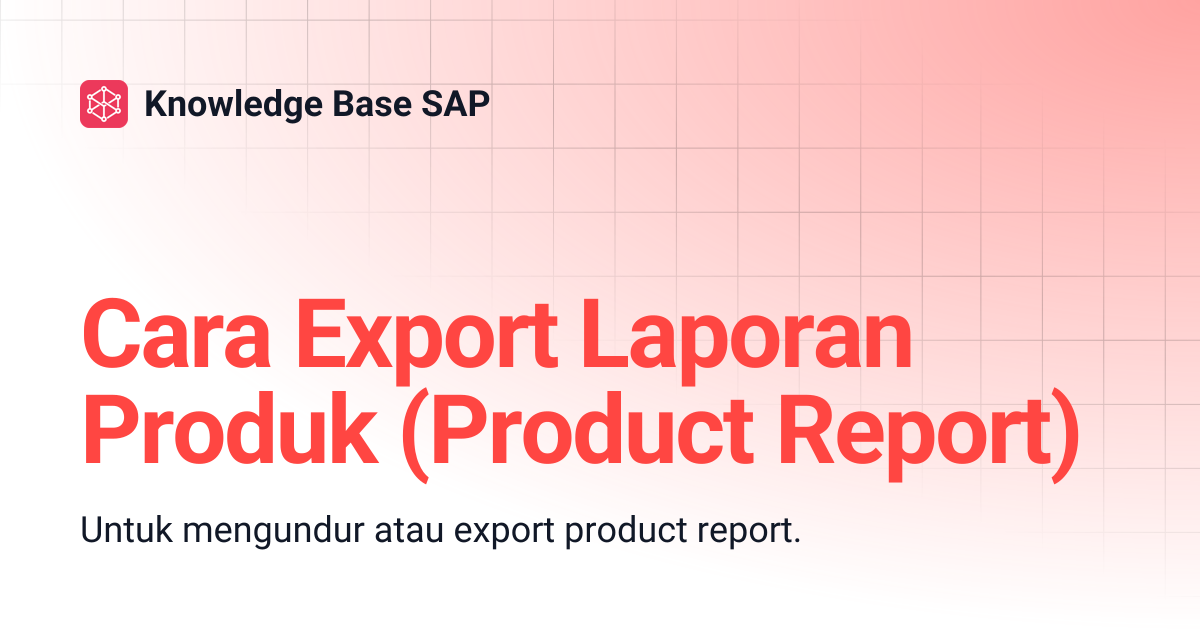 Cara Export Laporan Produk (Product Report) | Knowledge Base SAP