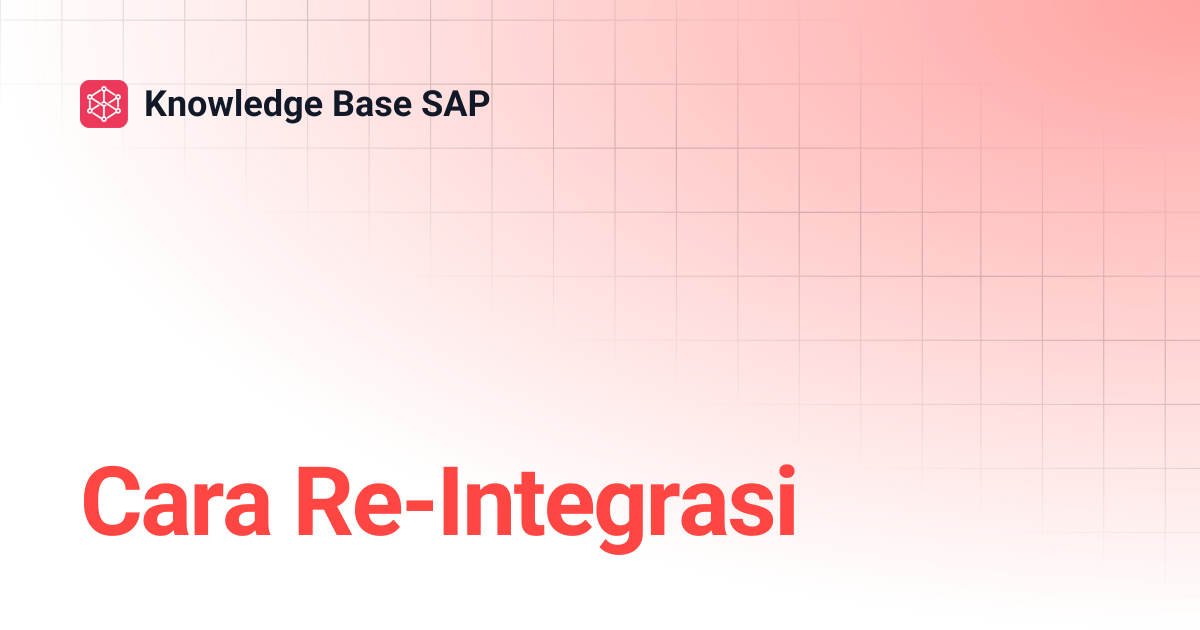 Cara Re-Integrasi | Knowledge Base SAP